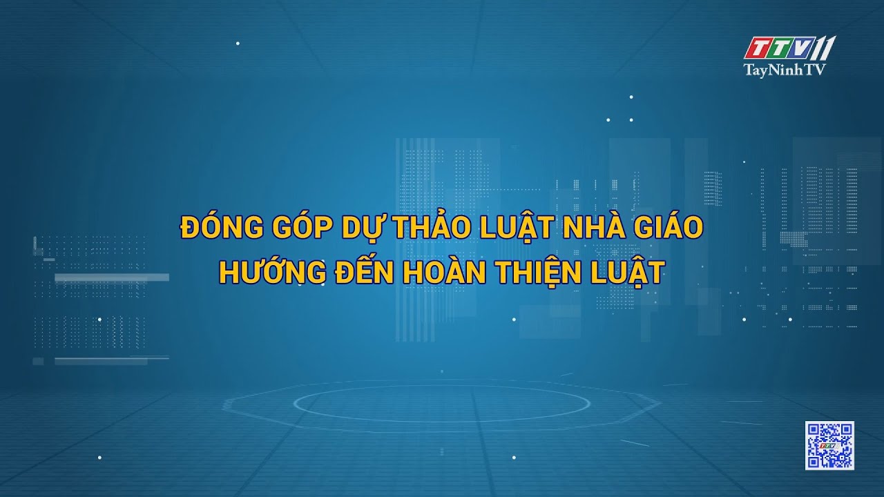 Đóng góp dự thảo Luật Nhà giáo hướng đến hoàn thiện luật | HỘP THƯ TRUYỀN HÌNH | TayNinhTV